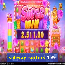 subway surfers 1 99